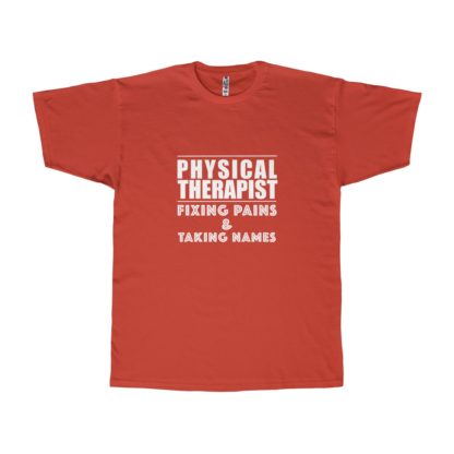 "Physical Therapist - Fixing Pains & Taking Names" - Men's T-shirt