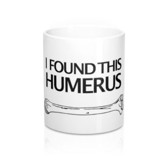 "I Found This Humerus" Coffee Mug