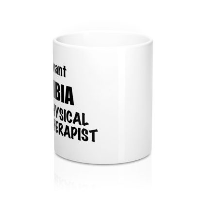 "I Want TIBIA Physical Therapist" - Coffee Mug - Image 2