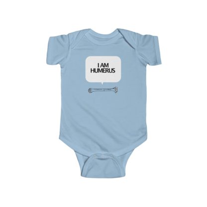 "I Am Humerus" - Infant Onesie