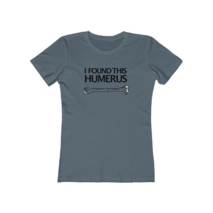 "I Found This Humerus" - Women's Tee - Image 10