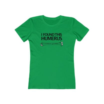 "I Found This Humerus" - Women's Tee - Image 7