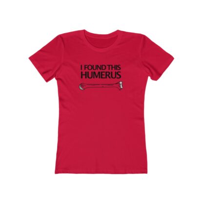"I Found This Humerus" - Women's Tee - Image 15
