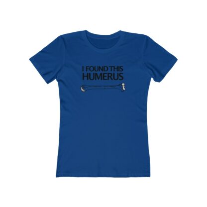 "I Found This Humerus" - Women's Tee - Image 12