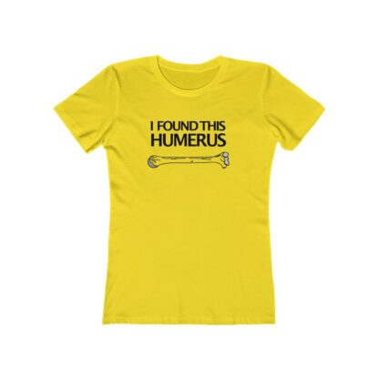 "I Found This Humerus" - Women's Tee - Image 5