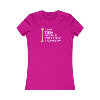 "I Want TIBIA Physical Therapist Assistant" - Women's T-shirt - Image 8