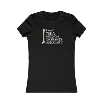 "I Want TIBIA Physical Therapist Assistant" - Women's T-shirt - Image 2