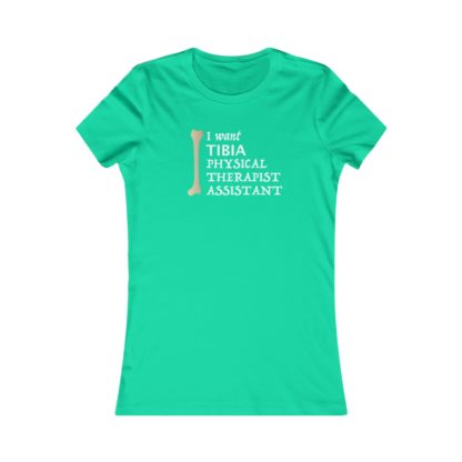 "I Want TIBIA Physical Therapist Assistant" - Women's T-shirt - Image 5
