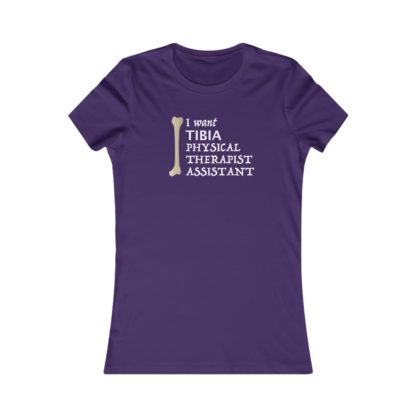 "I Want TIBIA Physical Therapist Assistant" - Women's T-shirt - Image 7