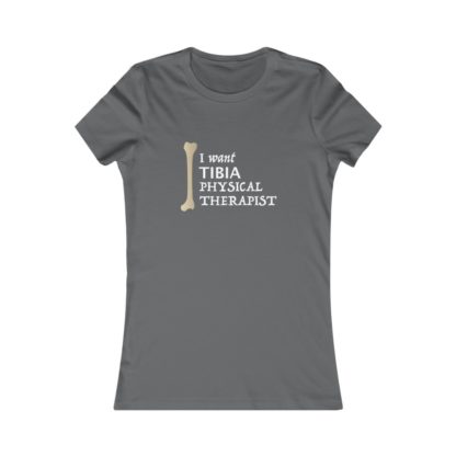 "I Want Tibia Physical Therapist" - Women's Tee - Image 12