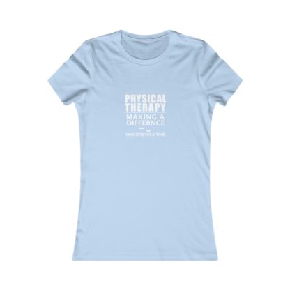 "Physical Therapy - Making a Difference…" - Women's Favorite Tee - Image 9