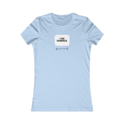 "I Am Humerus" - Women's Tee - Image 9