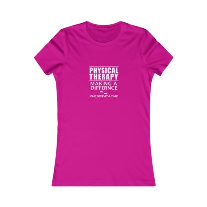 "Physical Therapy - Making a Difference…" - Women's Favorite Tee