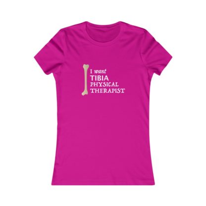 "I Want Tibia Physical Therapist" - Women's Tee - Image 16