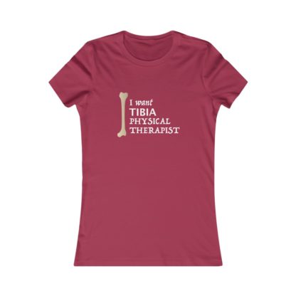 "I Want Tibia Physical Therapist" - Women's Tee - Image 19