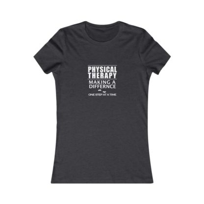 "Physical Therapy - Making a Difference…" - Women's Favorite Tee - Image 13