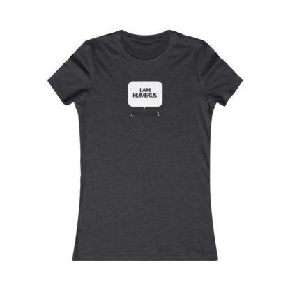 "I Am Humerus" - Women's Tee - Image 14