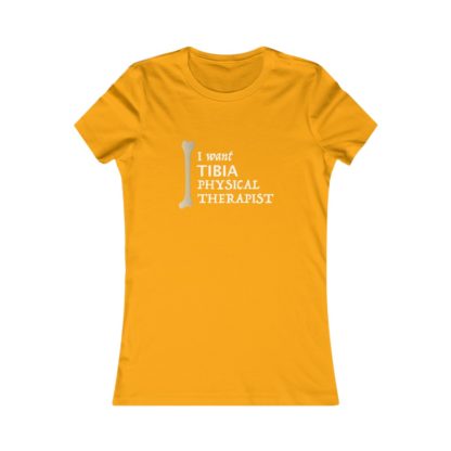"I Want Tibia Physical Therapist" - Women's Tee