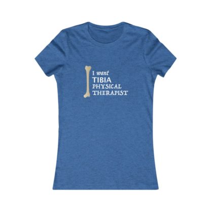 "I Want Tibia Physical Therapist" - Women's Tee - Image 11
