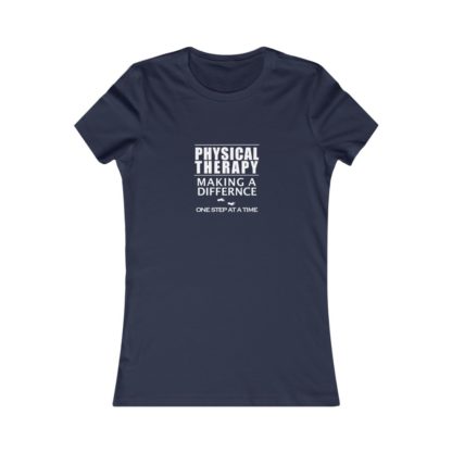 "Physical Therapy - Making a Difference…" - Women's Favorite Tee - Image 14