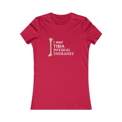 "I Want Tibia Physical Therapist" - Women's Tee - Image 18