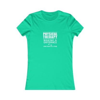 "Physical Therapy - Making a Difference…" - Women's Favorite Tee - Image 7