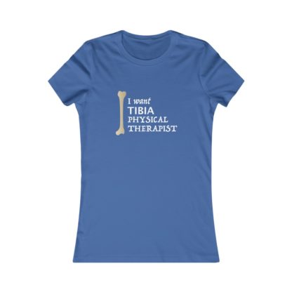 "I Want Tibia Physical Therapist" - Women's Tee - Image 10