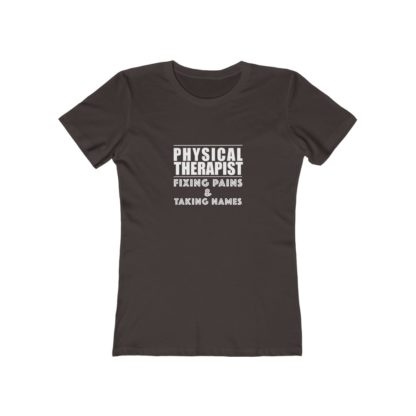 "Physical Therapist - Fixing Pains & Taking Names" Women's Tee - Image 2
