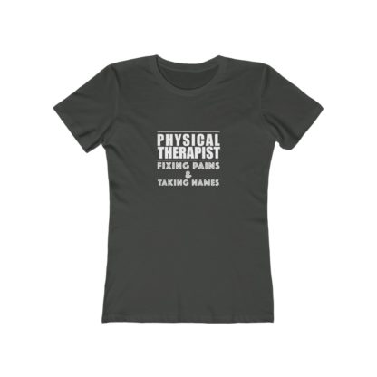 "Physical Therapist - Fixing Pains & Taking Names" Women's Tee - Image 5