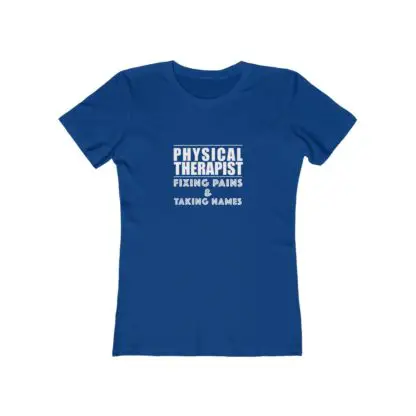 "Physical Therapist - Fixing Pains & Taking Names" Women's Tee - Image 11