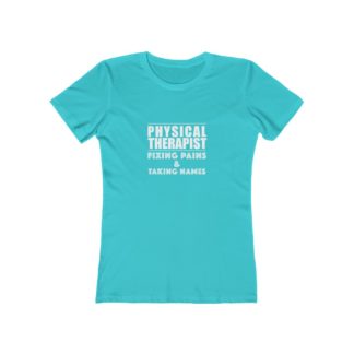 "Physical Therapist - Fixing Pains & Taking Names" Women's Tee