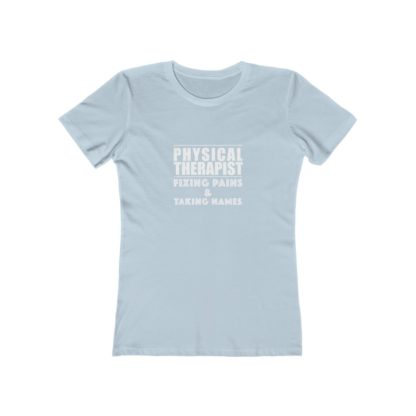 "Physical Therapist - Fixing Pains & Taking Names" Women's Tee - Image 8