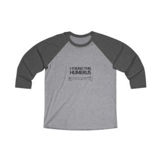 "I Found This Humerus" - Baseball Shirt