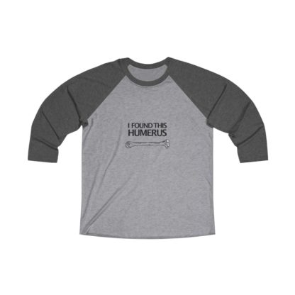 "I Found This Humerus" - Baseball Shirt