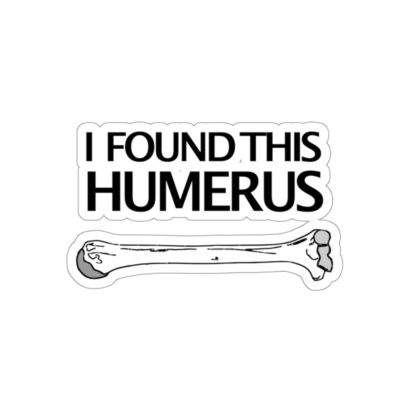 "I Found This Humerus" - Kiss Cut Stickers - Image 4