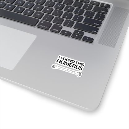 "I Found This Humerus" - Kiss Cut Stickers - Image 5
