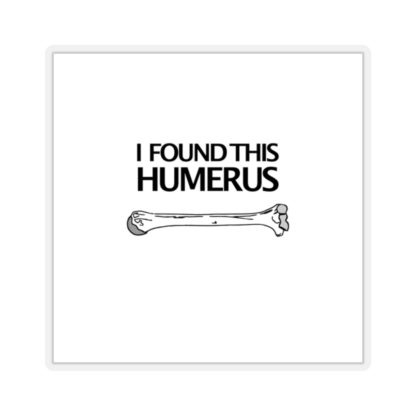 "I Found This Humerus" Stickers - Image 13