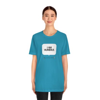 "I Am Humerus" - Funny Unisex T-Shirt - Image 20
