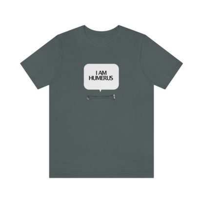 "I Am Humerus" - Funny Unisex T-Shirt - Image 34