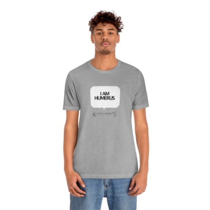 "I Am Humerus" - Funny Unisex T-Shirt - Image 30