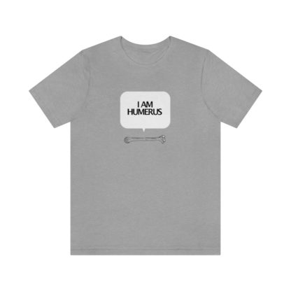 "I Am Humerus" - Funny Unisex T-Shirt - Image 28