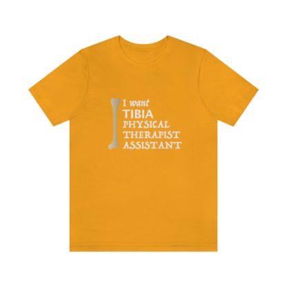 "I Want TIBIA Physical Therapist Assistant" - Unisex T-Shirt - Image 13
