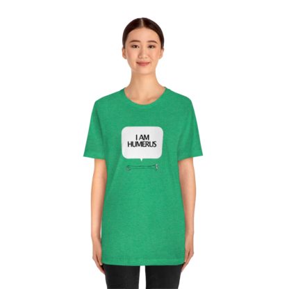 "I Am Humerus" - Funny Unisex T-Shirt - Image 14