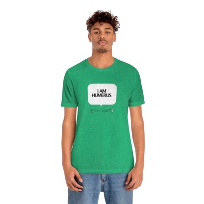 "I Am Humerus" - Funny Unisex T-Shirt - Image 15