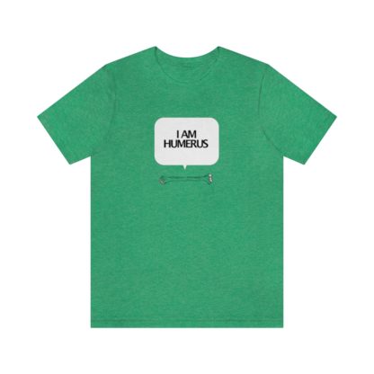 "I Am Humerus" - Funny Unisex T-Shirt - Image 13