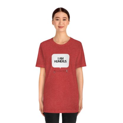 "I Am Humerus" - Funny Unisex T-Shirt - Image 44