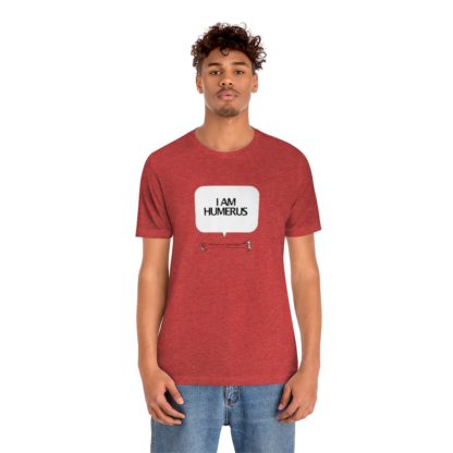 "I Am Humerus" - Funny Unisex T-Shirt - Image 45