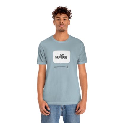 "I Am Humerus" - Funny Unisex T-Shirt - Image 27