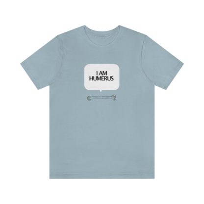"I Am Humerus" - Funny Unisex T-Shirt - Image 25