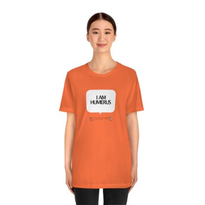 "I Am Humerus" - Funny Unisex T-Shirt - Image 8